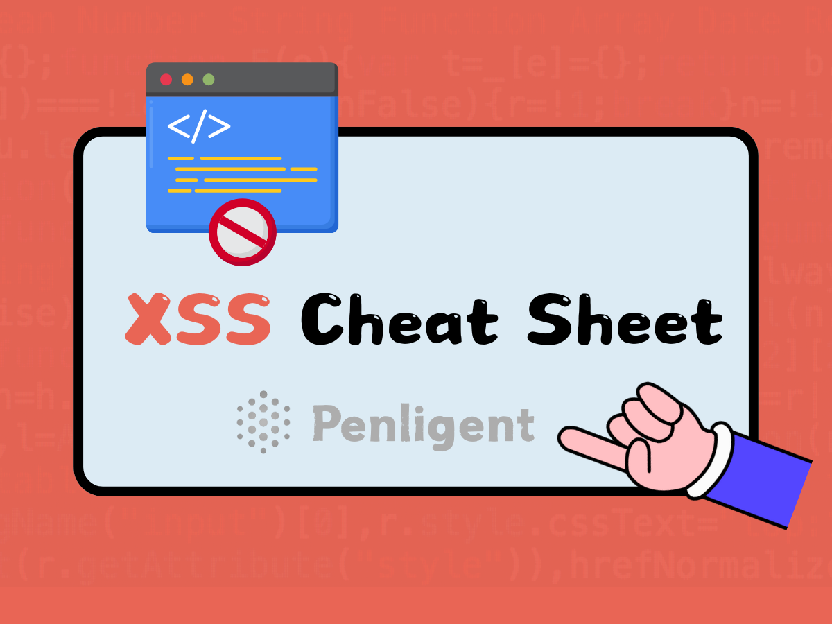 XSS Cheat Sheet: Advanced Penetration Testing Techniques and Payload Examples