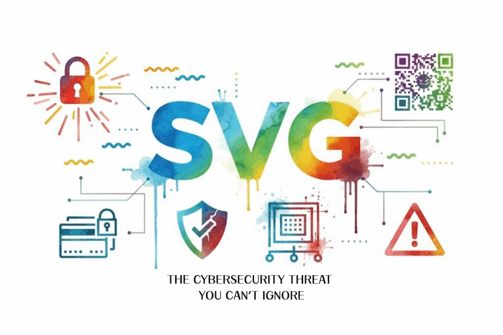 Why SVG Files Are the Cybersecurity Threat You Can't Ignore