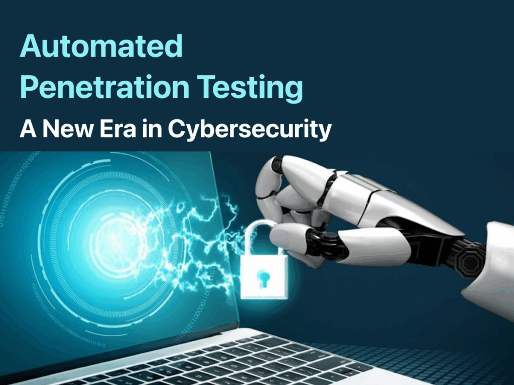 Automated Penetration Testing: A New Era in Cybersecurity