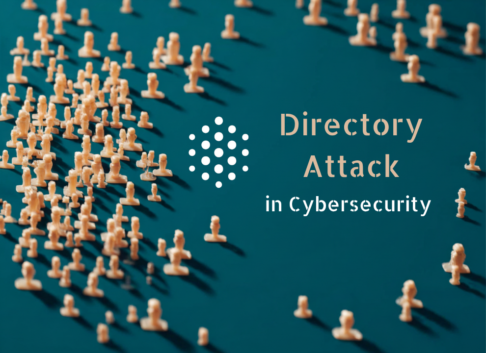 Directory Attacks in Cybersecurity: Risks and How to Prevent Them