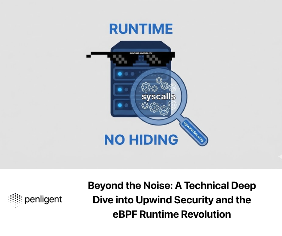 Beyond the Noise A Technical Deep Dive into Upwind Security and the eBPF Runtime Revolution