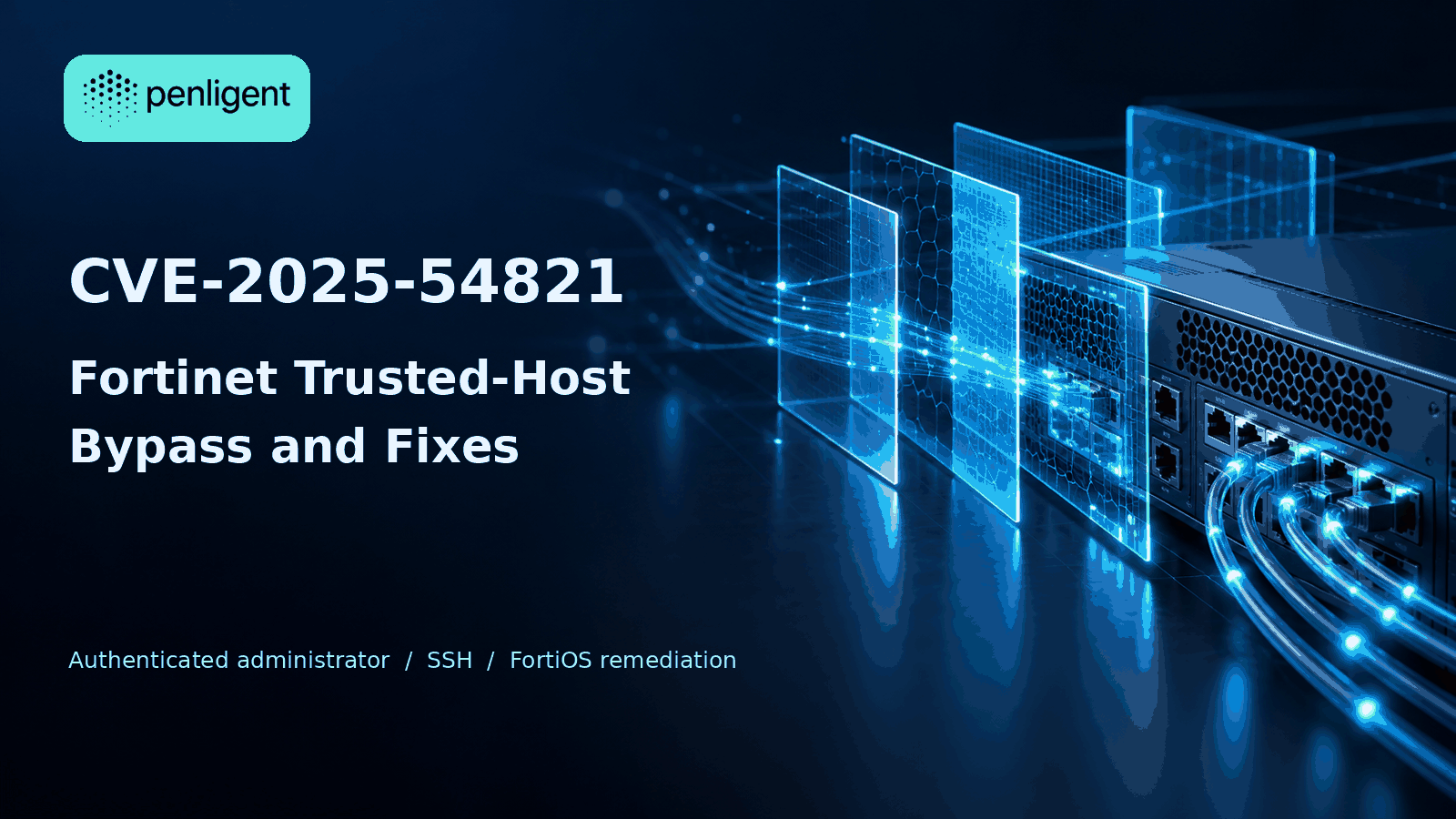 CVE-2025-54821 Fortinet trusted-host bypass and fixes — Penligent editorial cover