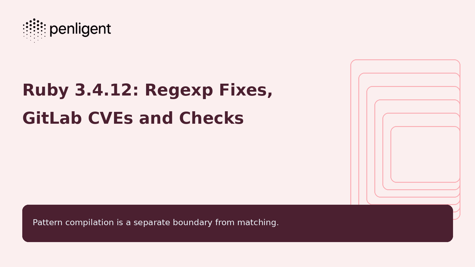 Ruby 3.4.12 Regexp fixes and GitLab CVE checks with the transparent Penligent logo