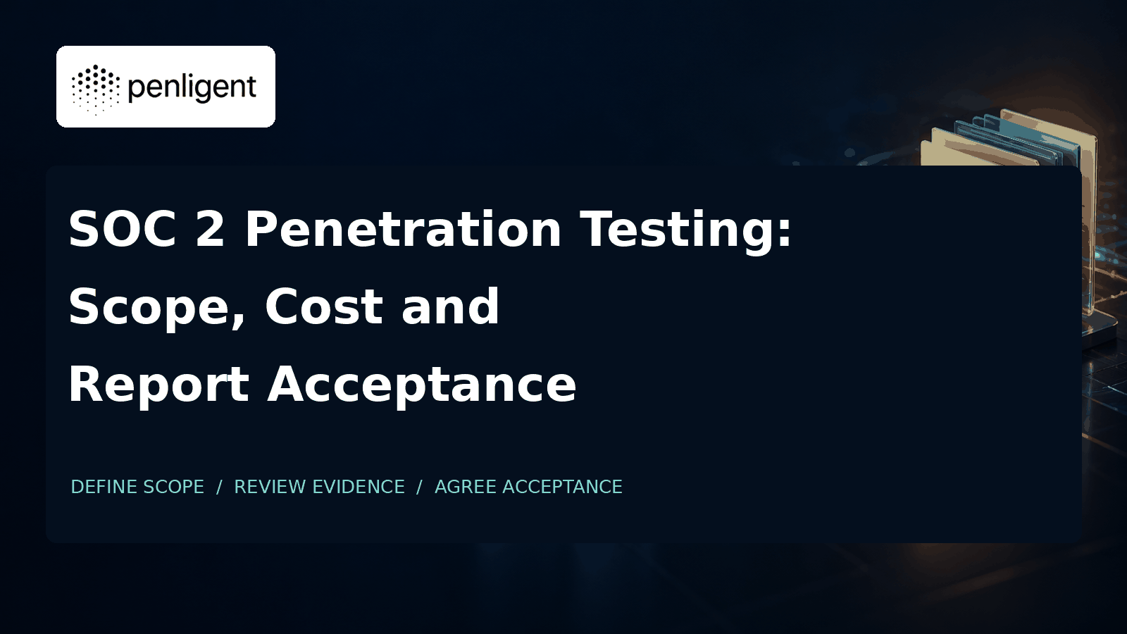 SOC 2 penetration testing scope, cost and report acceptance